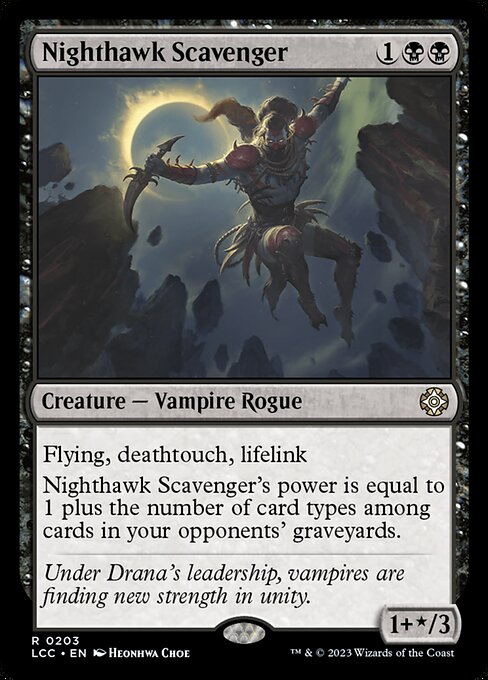 Flying, deathtouch, lifelink
Nighthawk Scavenger's power is equal to 1 plus the number of card types among cards in your opponents' graveyards.