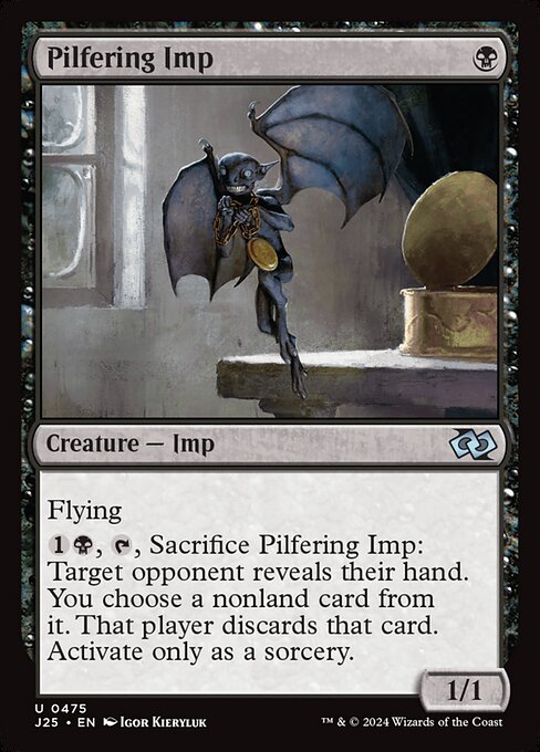 Flying
{1}{B}, {T}, Sacrifice Pilfering Imp: Target opponent reveals their hand. You choose a nonland card from it. That player discards that card. Activate only as a sorcery.