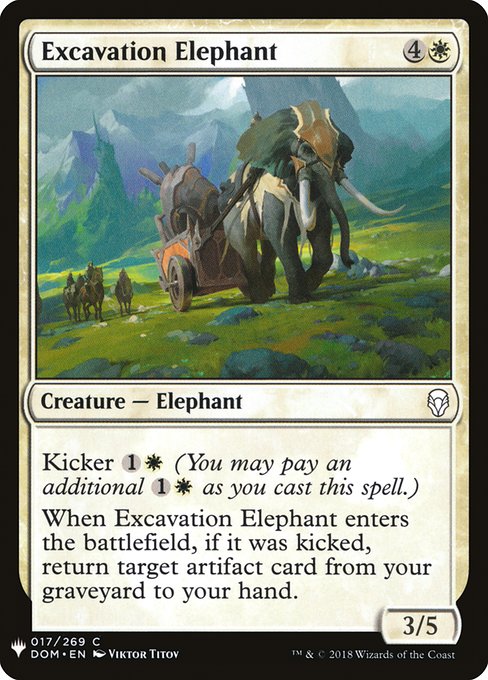 Kicker {1}{W} (You may pay an additional {1}{W} as you cast this spell.)
When Excavation Elephant enters, if it was kicked, return target artifact card from your graveyard to your hand.