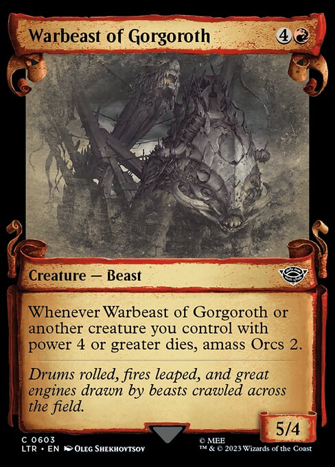 Whenever Warbeast of Gorgoroth or another creature you control with power 4 or greater dies, amass Orcs 2. (Put two +1/+1 counters on an Army you control. It's also an Orc. If you don't control an Army, create a 0/0 black Orc Army creature token first.)