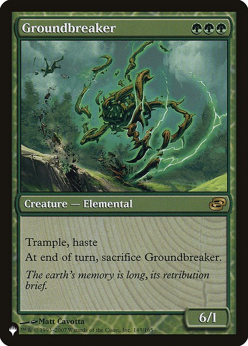 Trample, haste
At the beginning of the end step, sacrifice Groundbreaker.