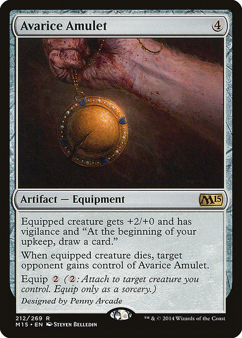 Equipped creature gets +2/+0 and has vigilance and "At the beginning of your upkeep, draw a card."
Whenever equipped creature dies, target opponent gains control of Avarice Amulet.
Equip {2} ({2}: Attach to target creature you control. Equip only as a sorcery.)