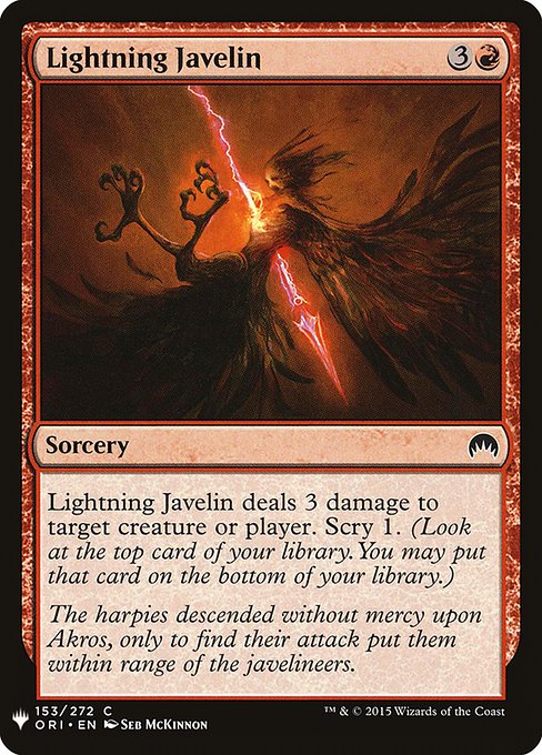 Lightning Javelin deals 3 damage to any target. Scry 1. (Look at the top card of your library. You may put that card on the bottom.)
