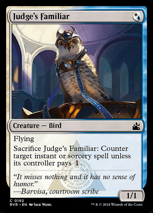 Flying
Sacrifice Judge's Familiar: Counter target instant or sorcery spell unless its controller pays {1}.