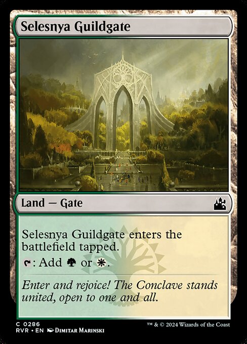 Selesnya Guildgate enters tapped.
{T}: Add {G} or {W}.