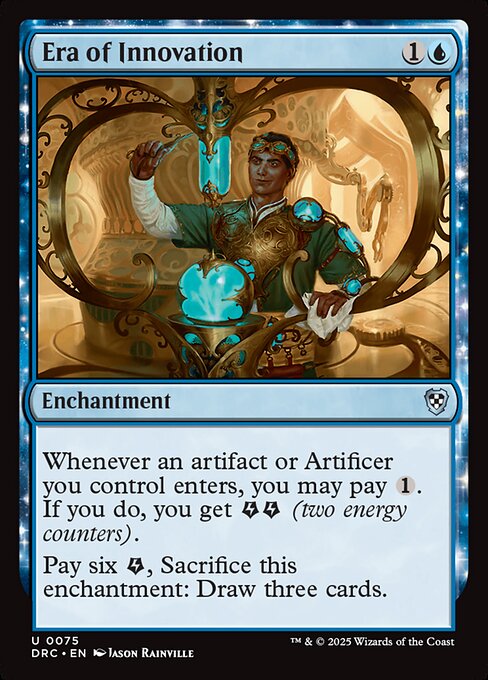 Whenever an artifact or Artificer you control enters, you may pay {1}. If you do, you get {E}{E} (two energy counters).
Pay six {E}, Sacrifice Era of Innovation: Draw three cards.