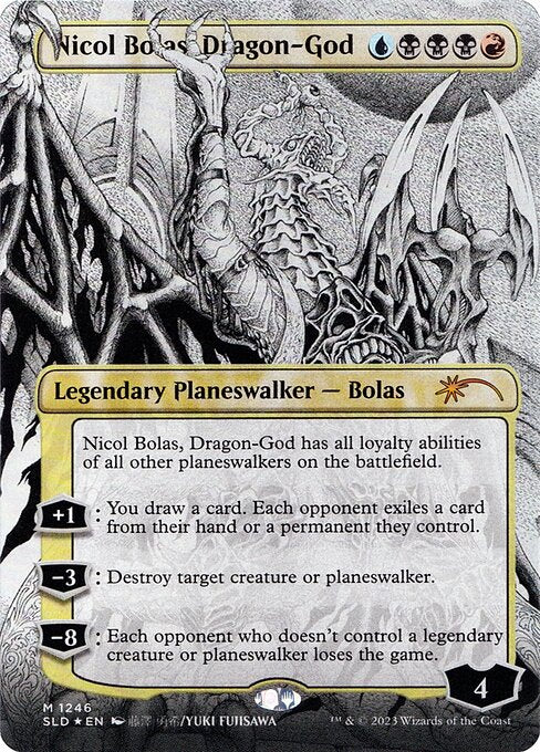 Nicol Bolas, Dragon-God has all loyalty abilities of all other planeswalkers on the battlefield.
+1: You draw a card. Each opponent exiles a card from their hand or a permanent they control.
−3: Destroy target creature or planeswalker.
−8: Each opponent who doesn't control a legendary creature or planeswalker loses the game.