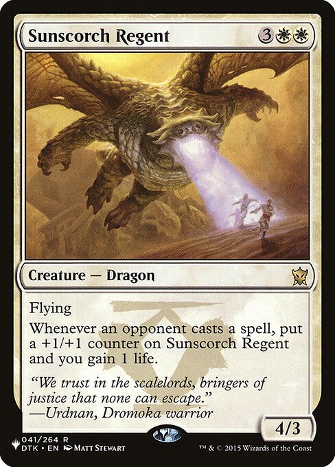 Flying
Whenever an opponent casts a spell, put a +1/+1 counter on Sunscorch Regent and you gain 1 life.