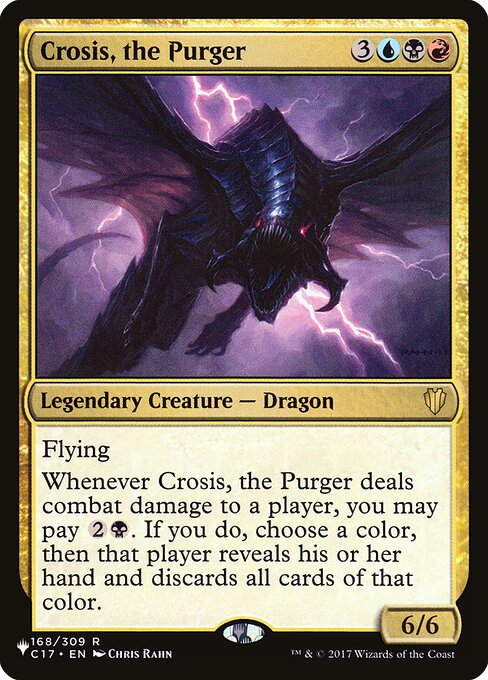 Flying
Whenever Crosis, the Purger deals combat damage to a player, you may pay {2}{B}. If you do, choose a color, then that player reveals their hand and discards all cards of that color.