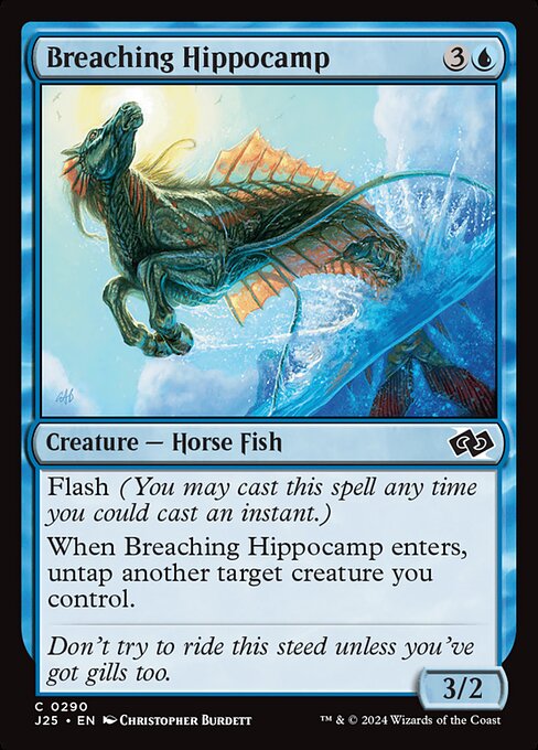 Flash (You may cast this spell any time you could cast an instant.)
When Breaching Hippocamp enters, untap another target creature you control.