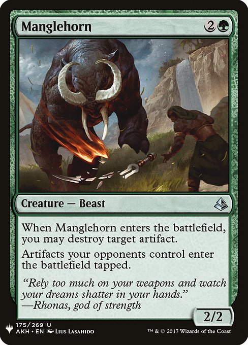 When Manglehorn enters the battlefield, you may destroy target artifact.
Artifacts your opponents control enter the battlefield tapped.