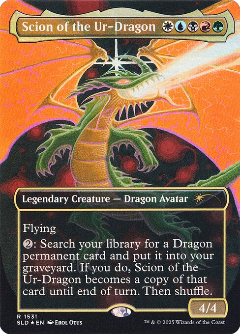 Flying
{2}: Search your library for a Dragon permanent card and put it into your graveyard. If you do, Scion of the Ur-Dragon becomes a copy of that card until end of turn. Then shuffle.