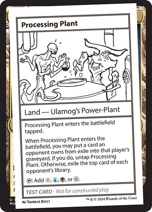 Processing Plant enters the battlefield tapped.
When Processing Plant enters the battlefield, you may put a card an opponent owns from exile into that player's graveyard. If you do, untap Processing Plant. Otherwise, exile the top card of each opponent's library.
{T}: Add {W}, {U}, {B}, or {C}.