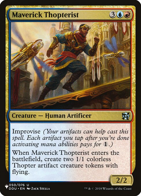 Improvise (Your artifacts can help cast this spell. Each artifact you tap after you're done activating mana abilities pays for {1}.)
When Maverick Thopterist enters, create two 1/1 colorless Thopter artifact creature tokens with flying.