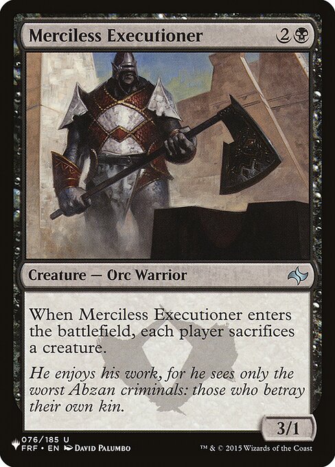 When Merciless Executioner enters, each player sacrifices a creature.