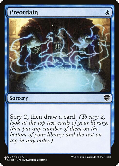 Scry 2, then draw a card. (To scry 2, look at the top two cards of your library, then put any number of them on the bottom and the rest on top in any order.)