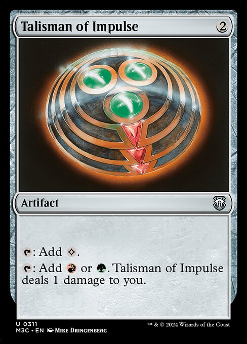 {T}: Add {C}.
{T}: Add {R} or {G}. Talisman of Impulse deals 1 damage to you.