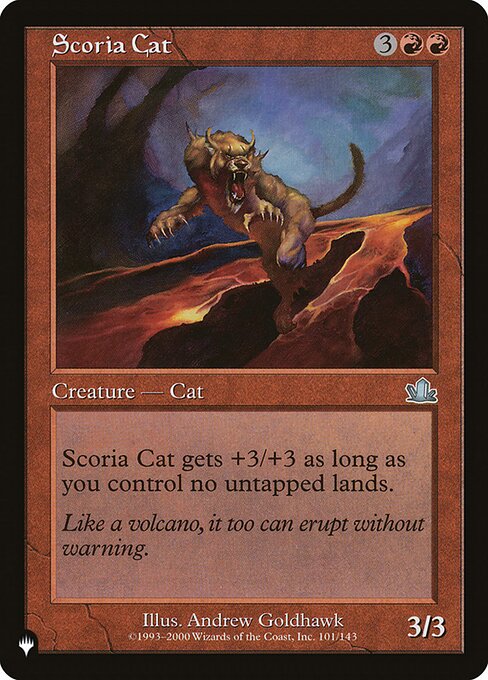 Scoria Cat gets +3/+3 as long as you control no untapped lands.