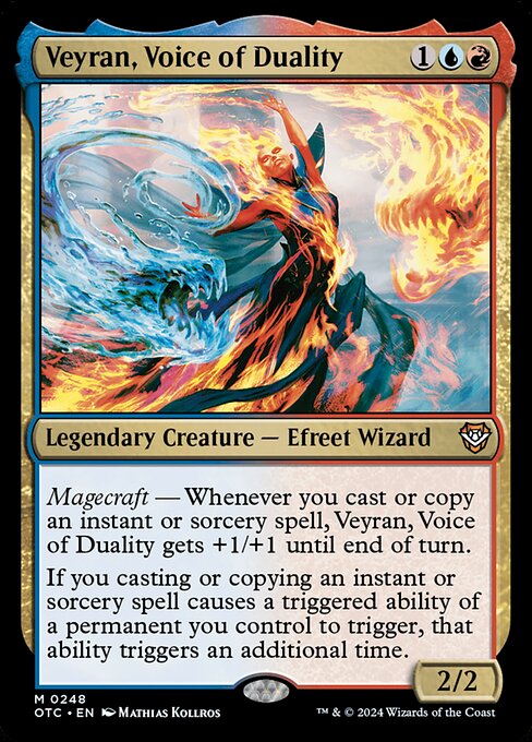 Magecraft — Whenever you cast or copy an instant or sorcery spell, Veyran, Voice of Duality gets +1/+1 until end of turn.
If you casting or copying an instant or sorcery spell causes a triggered ability of a permanent you control to trigger, that ability triggers an additional time.