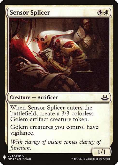 When Sensor Splicer enters, create a 3/3 colorless Phyrexian Golem artifact creature token.
Golem creatures you control have vigilance.