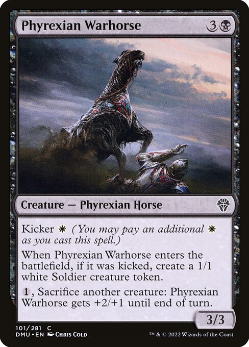 Kicker {W} (You may pay an additional {W} as you cast this spell.)
When Phyrexian Warhorse enters the battlefield, if it was kicked, create a 1/1 white Soldier creature token.
{1}, Sacrifice another creature: Phyrexian Warhorse gets +2/+1 until end of turn.