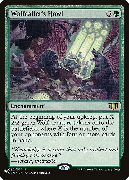 At the beginning of your upkeep, create X 2/2 green Wolf creature tokens, where X is the number of your opponents with four or more cards in hand.