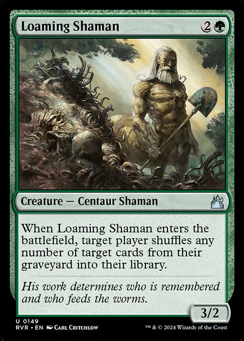 When Loaming Shaman enters, target player shuffles any number of target cards from their graveyard into their library.