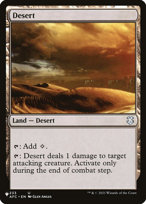 {T}: Add {C}.
{T}: Desert deals 1 damage to target attacking creature. Activate only during the end of combat step.