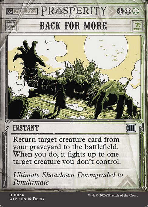 Return target creature card from your graveyard to the battlefield. When you do, it fights up to one target creature you don't control. (Each deals damage equal to its power to the other.)