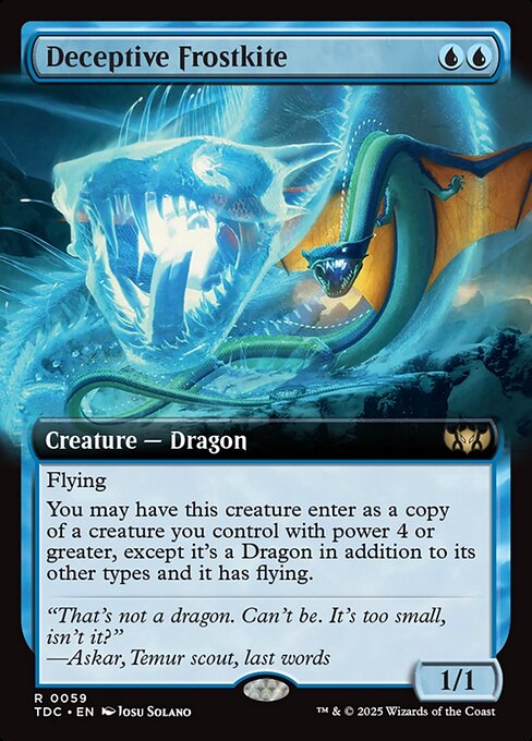 Flying
You may have this creature enter as a copy of a creature you control with power 4 or greater, except it's a Dragon in addition to its other types and it has flying.