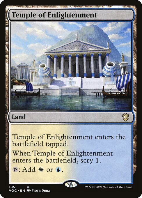 Temple of Enlightenment enters the battlefield tapped.
When Temple of Enlightenment enters the battlefield, scry 1.
{T}: Add {W} or {U}.