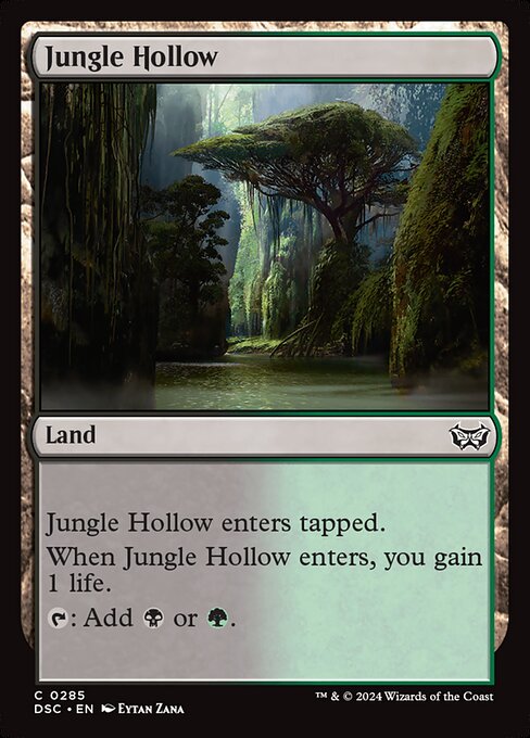 Jungle Hollow enters tapped.
When Jungle Hollow enters, you gain 1 life.
{T}: Add {B} or {G}.