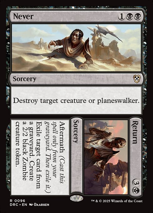 Destroy target creature or planeswalker.   Aftermath (Cast this spell only from your graveyard. Then exile it.)
Exile target card from a graveyard. Create a 2/2 black Zombie creature token.