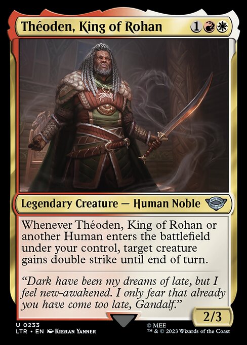 Whenever Théoden, King of Rohan or another Human enters the battlefield under your control, target creature gains double strike until end of turn.