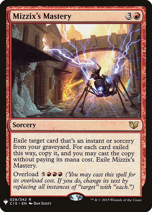 Exile target card that's an instant or sorcery from your graveyard. For each card exiled this way, copy it, and you may cast the copy without paying its mana cost. Exile Mizzix's Mastery.
Overload {5}{R}{R}{R} (You may cast this spell for its overload cost. If you do, change "target" in its text to "each.")