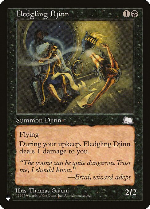 Flying
At the beginning of your upkeep, Fledgling Djinn deals 1 damage to you.