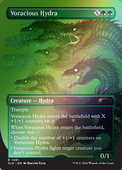 Trample
Voracious Hydra enters the battlefield with X +1/+1 counters on it.
When Voracious Hydra enters the battlefield, choose one —
• Double the number of +1/+1 counters on Voracious Hydra.
• Voracious Hydra fights target creature you don't control.