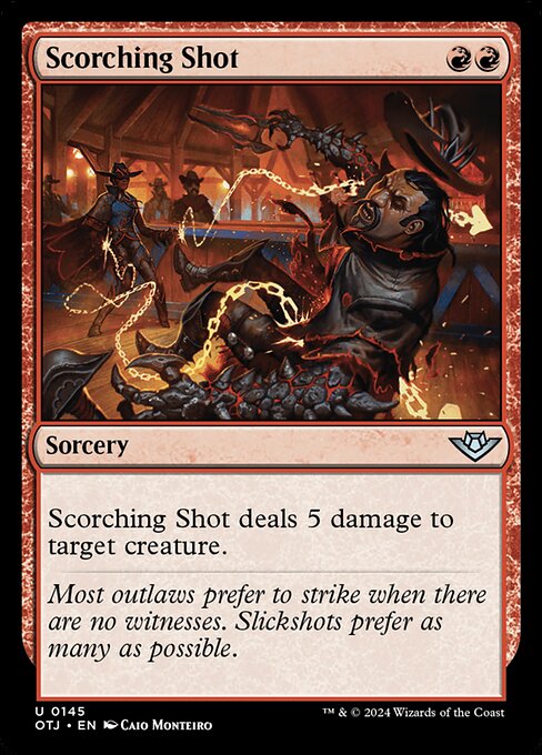 Scorching Shot deals 5 damage to target creature.