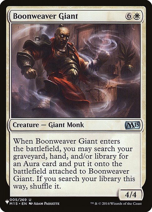 When Boonweaver Giant enters, you may search your graveyard, hand, and/or library for an Aura card and put it onto the battlefield attached to Boonweaver Giant. If you search your library this way, shuffle.