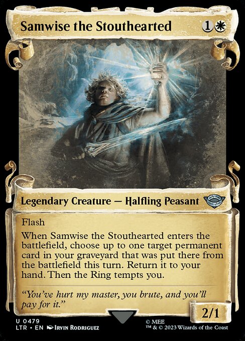 Flash
When Samwise the Stouthearted enters the battlefield, choose up to one target permanent card in your graveyard that was put there from the battlefield this turn. Return it to your hand. Then the Ring tempts you.