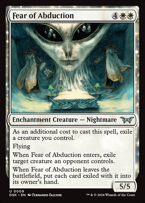 As an additional cost to cast this spell, exile a creature you control.
Flying
When Fear of Abduction enters, exile target creature an opponent controls.
When Fear of Abduction leaves the battlefield, put each card exiled with it into its owner's hand.