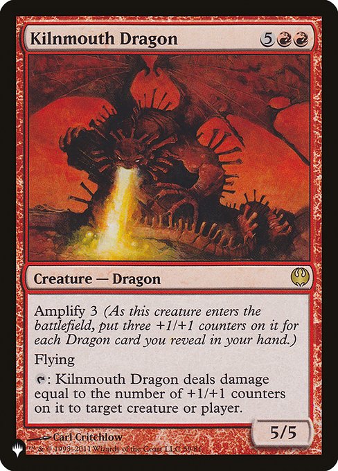 Amplify 3 (As this creature enters the battlefield, put three +1/+1 counters on it for each Dragon card you reveal in your hand.)
Flying
{T}: Kilnmouth Dragon deals damage equal to the number of +1/+1 counters on it to any target.