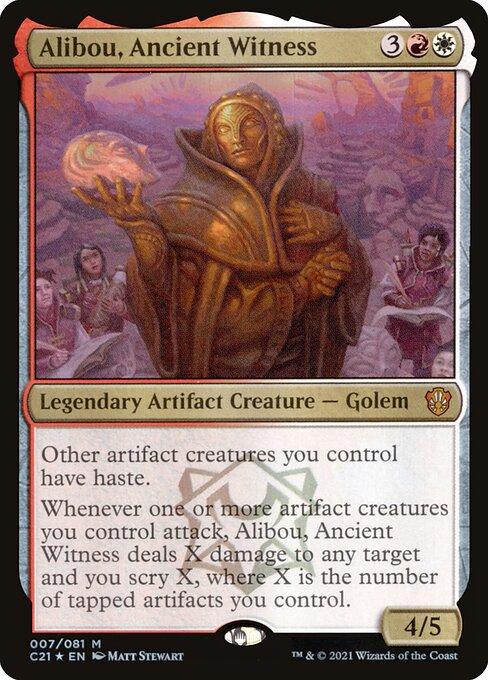 Other artifact creatures you control have haste.
Whenever one or more artifact creatures you control attack, Alibou, Ancient Witness deals X damage to any target and you scry X, where X is the number of tapped artifacts you control.