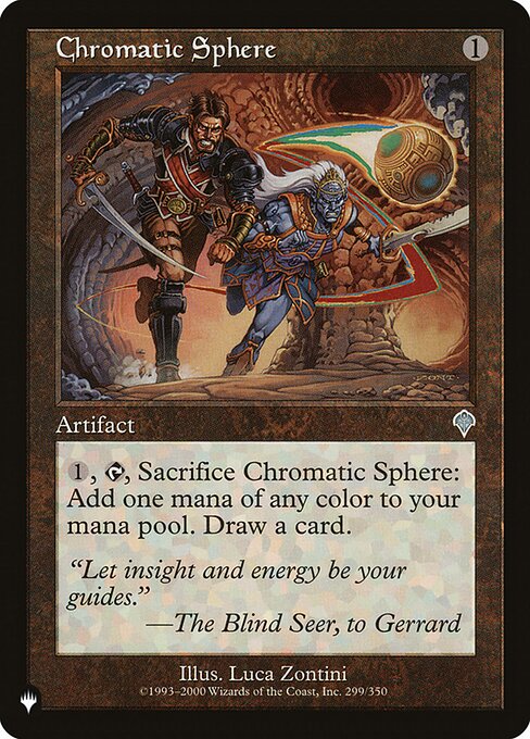 {1}, {T}, Sacrifice Chromatic Sphere: Add one mana of any color. Draw a card.