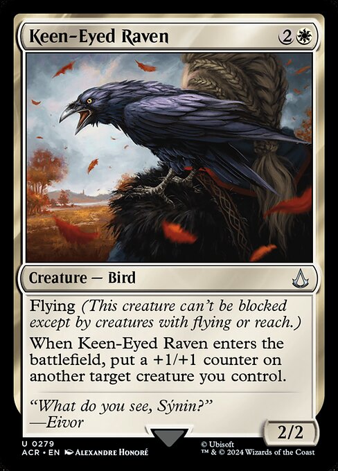 Flying (This creature can't be blocked except by creatures with flying or reach.)
When Keen-Eyed Raven enters the battlefield, put a +1/+1 counter on another target creature you control.
