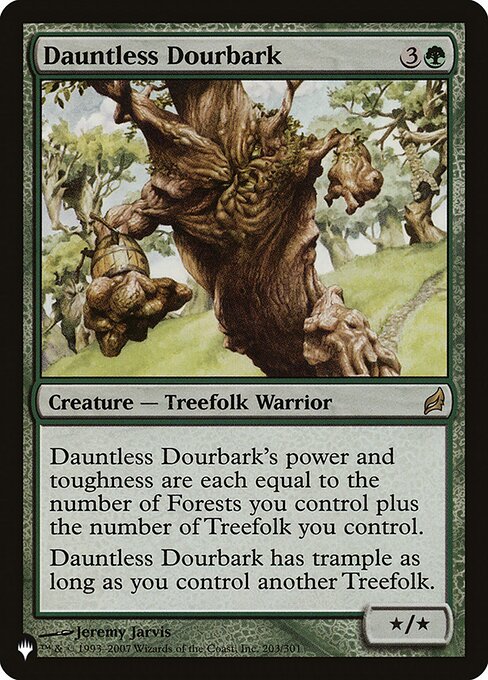 Dauntless Dourbark's power and toughness are each equal to the number of Forests you control plus the number of Treefolk you control.
Dauntless Dourbark has trample as long as you control another Treefolk.