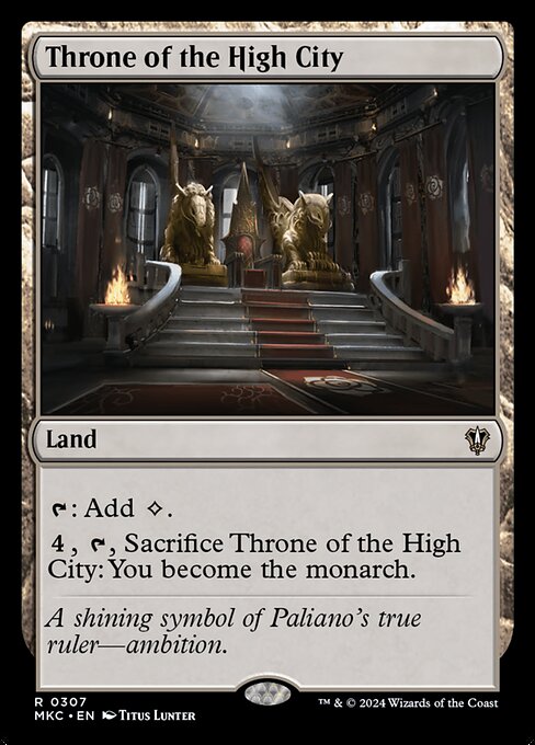 {T}: Add {C}.
{4}, {T}, Sacrifice Throne of the High City: You become the monarch.