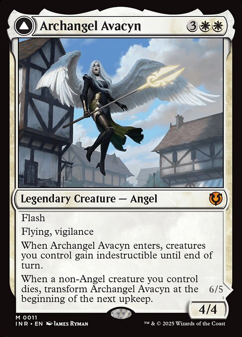 Flash
Flying, vigilance
When Archangel Avacyn enters, creatures you control gain indestructible until end of turn.
When a non-Angel creature you control dies, transform Archangel Avacyn at the beginning of the next upkeep.   Flying
When this creature transforms into Avacyn, the Purifier, it deals 3 damage to each other creature and each opponent.
