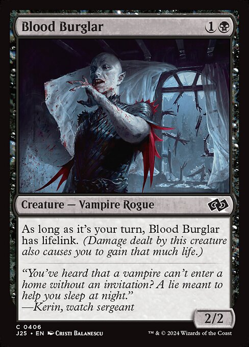 During your turn, Blood Burglar has lifelink.(Damage dealt by this creature also causes you to gain that much life.)