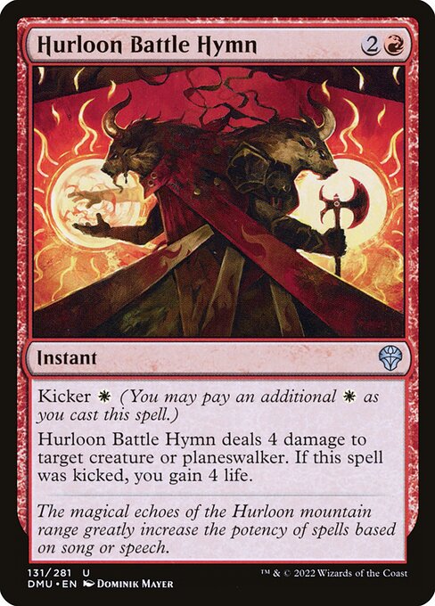 Kicker {W} (You may pay an additional {W} as you cast this spell.)
Hurloon Battle Hymn deals 4 damage to target creature or planeswalker. If this spell was kicked, you gain 4 life.